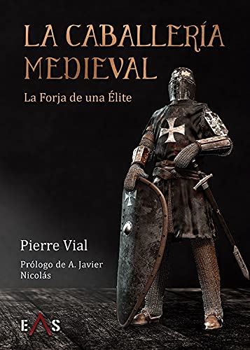 La caballería medieval: La forja de una élite: 4 (Ares)