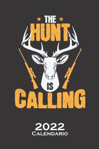 La Caza está llamando a la escopeta de cabeza de ciervo Calendario 2022: Calendario anual para Cazadores de pacientes