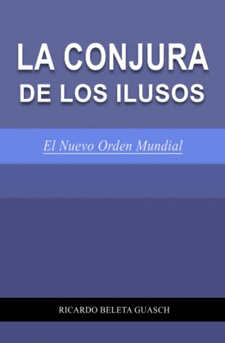 LA CONJURA DE LOS ILUSOS: El Nuevo Orden Mundial