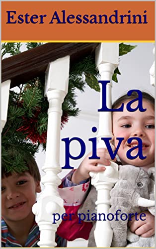 La piva: per pianoforte (Christmas piano Vol. 17) (Italian Edition)