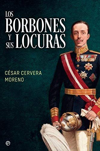 Los Borbones y sus locuras (Historia)