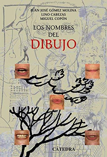 Los nombres del dibujo / The Names of Drawing (Arte: Grandes temas / Art: Great Themes) (Spanish Edition) by Juan J. Gomez Molina Lino Cabezas Miguel Copon(2005-11-01)