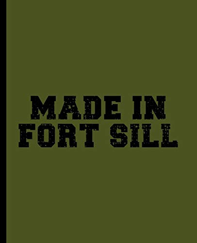 Made in Fort Sill: A Blank Lined Journal for a Basic Combat Training (BCT) Recruit