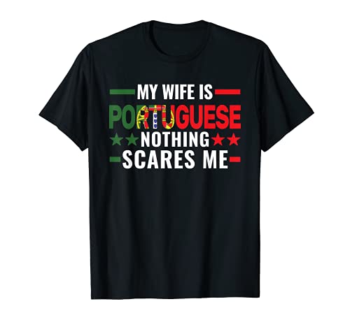 Mi esposa es portuguesa nada me asusta Portugal Camiseta