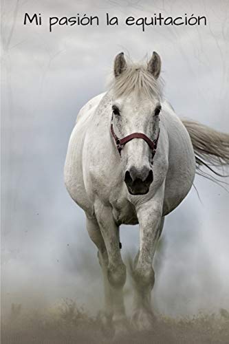 Mi pasión la equitación: Diario de caballo | Cuaderno de equitación 132 páginas 6x9 pulgadas | Regalo para los chicos y chicas que practican ... de deportes al aire libre (Mi diario caballo)