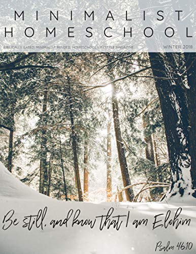 Minimalist Homeschool Magazine | Winter 2018 Edition: Biblically Based, Minimalist Minded, Homeschool Lifestyle Magazine (English Edition)