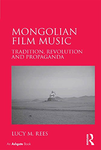 Mongolian Film Music: Tradition, Revolution and Propaganda (English Edition)