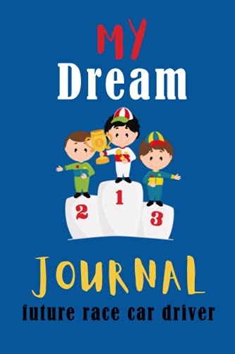 my dream journal: A Journal for future race car drivers : 100 Page Children's Dream Diary to draw and Write