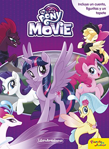 My Little Pony. The Movie. Libroaventuras: Incluye un cuento, figuritas y un tapete