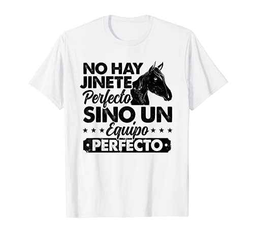No Hay Jinete Perfecto Sino Un Equipo Perfecto Caballo Camiseta