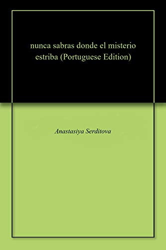 nunca sabras donde el misterio estriba (Portuguese Edition)