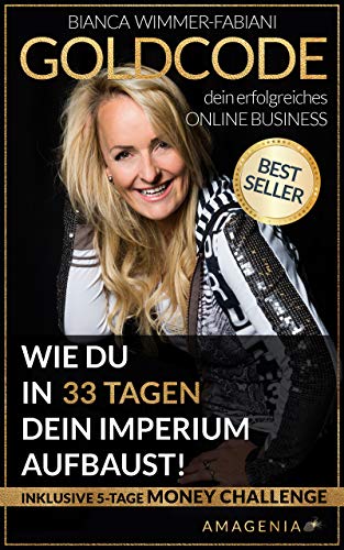 Online Business: GOLDCODE: Wie du in 33 Tagen dein Imperium aufbaust! (German Edition)