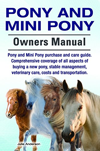 Pony and Mini Pony Owners Manual. Pony and Mini Pony purchase and care guide. (English Edition)