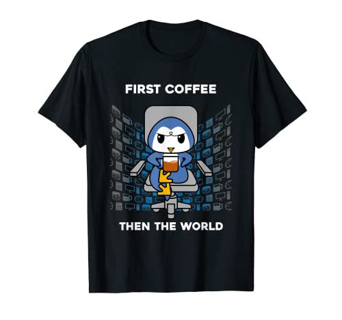 Primer Café Entonces El Mundo Cafeína Nerd Divertido Pingüino Camiseta