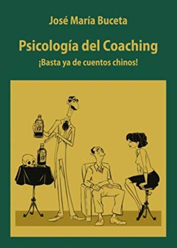 Psicología del Coaching. ¡Basta ya de cuentos chinos!