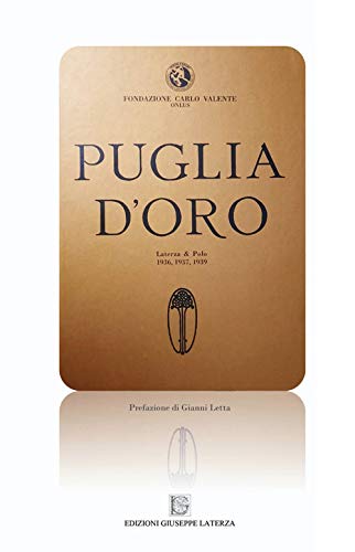 Puglia d'oro. Laterza & Polo. 1936, 1937, 1939