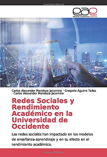 Redes Sociales y Rendimiento Académico en la Universidad de Occidente: Las redes sociales han impactado en los modelos de enseñanza-aprendizaje y en su efecto en el rendimiento académico.