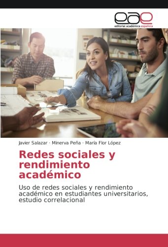Redes sociales y rendimiento académico: Uso de redes sociales y rendimiento académico en estudiantes universitarios, estudio correlacional