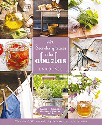 Secretos y trucos de las abuelas (Larousse - Libros Ilustrados/ Prácticos - Ocio Y Naturaleza - Jardinería)