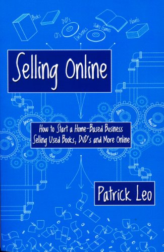 Selling Online: How to Start a Home-Based Business Selling Used Books, DVD's and More Online (English Edition)