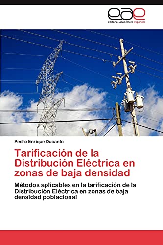Tarificación de la Distribución Eléctrica en zonas de baja densidad: Métodos aplicables en la tarificación de la Distribución Eléctrica en zonas de baja densidad poblacional