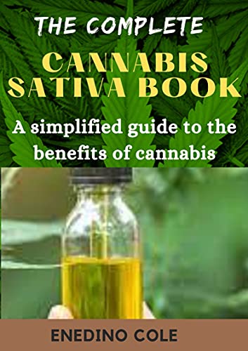 The Complete Cannabis Sativa Book: A Simplified Guide To The Benefits Of Cannabis (English Edition)