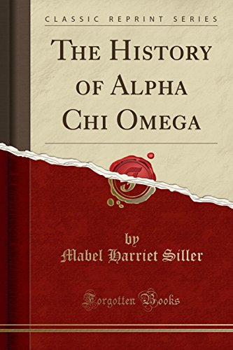 The History of Alpha Chi Omega (Classic Reprint)