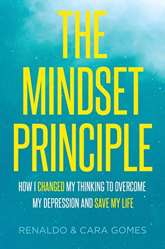 The Mindset Principle: How I changed my thinking to overcome my depression and save my life (English Edition)