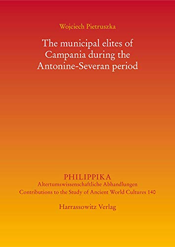 The Municipal Elites of Campania During the Antonine-Severan Period