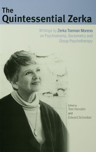 The Quintessential Zerka: Writings by Zerka Toeman Moreno on Psychodrama, Sociometry and Group Psychotherapy (English Edition)