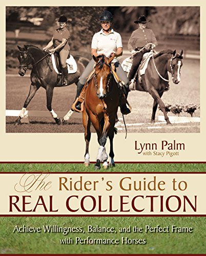 The Rider's Guide to Real Collection: Achieve Willingness, Balance and the Perfect Frame with Performance Horses (English Edition)