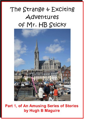 The Strange & Exciting Adventures of Mr. HB Sticky, Part 1 (English Edition)