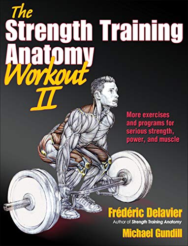 The Strength Training Anatomy Workout: Building Strength and Power with Free Weights and Machines: v. 2