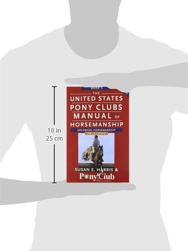 The United States Pony Club Manual Of Horsemanship: Advanced Horsemanship B/HA/A Levels: 3
