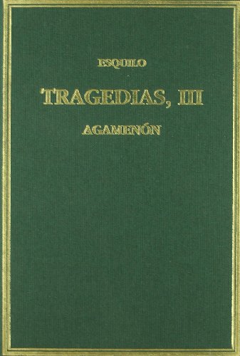 Tragedias. Vol. III Agamenón (Alma Mater)