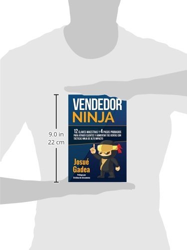 Vendedor Ninja, 12 Claves Maestras y 4 Pasos Probados Para Atraer Clientes Y Aumentar Tus Ventas Con Tácticas Ninja de Alto Impacto (Supercomercial: ... Por Valor + Mentalidad del Vendedor de Exito)