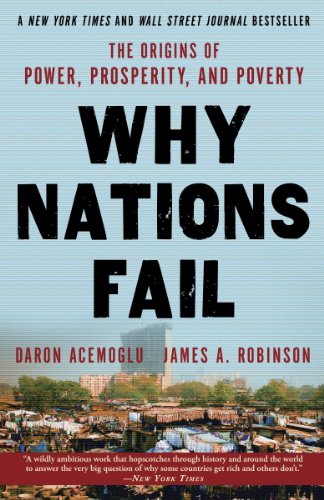 Why Nations Fail: The Origins of Power, Prosperity, and Poverty (English Edition)