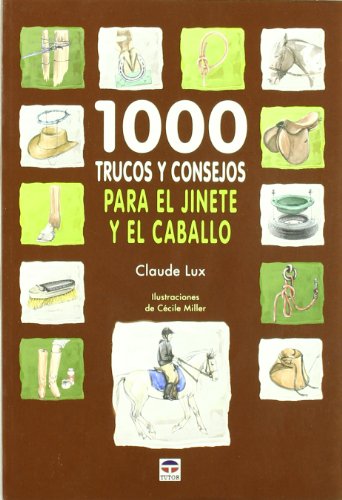 1000 TRUCOS Y CONSEJOS PARA EL JINETE Y EL CABALLO (Hipica (tutor))