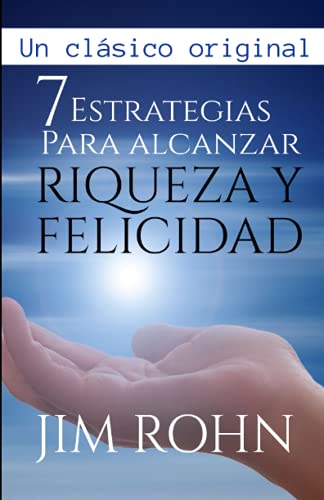 7 Estrategias para alcanzar Riqueza y Felicidad: (Spanish Edition)