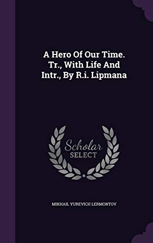 A Hero Of Our Time. Tr., With Life And Intr., By R.i. Lipmana