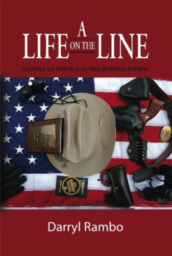 A LIFE ON THE LINE: Stories of Service in the Border Patrol (English Edition)