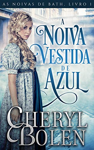 A Noiva Vestida de Azul: (As Noivas de Bath, Livro 1) (Portuguese Edition)