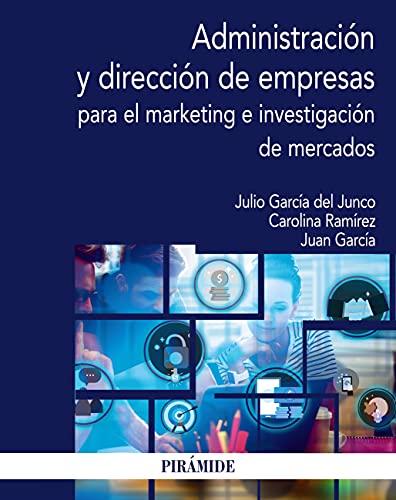 Administración y dirección de empresas para el marketing e investigación de mercados (Economía y Empresa)