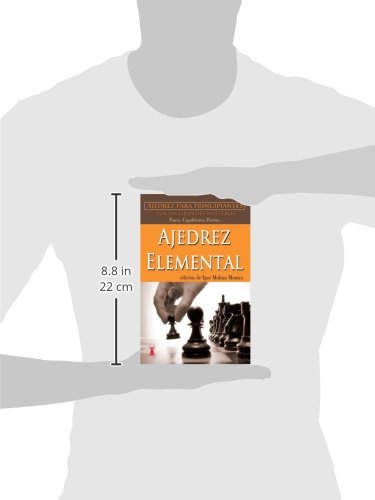 Ajedrez elemental: Ajedrez para principiantes por los grandes maestros (Escaques - Libros Ajedrez)