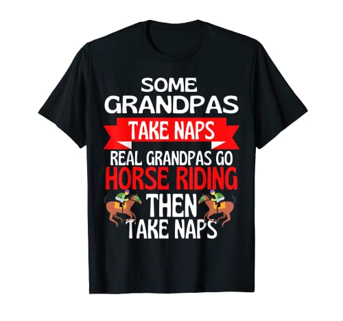 Algunos abuelos toman siestas Real Grandpas van a montar a caballo Camiseta