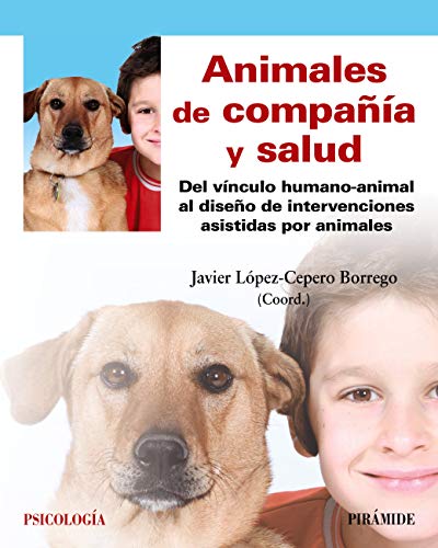 Animales de compañía y salud: Del vínculo humano-animal al diseño de intervenciones asistidas por animales (Psicología)