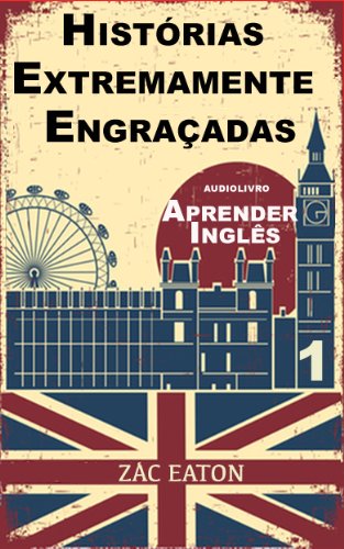 Aprender Inglês - Histórias Extremamente Engraçadas (1): A Day (Portuguese Edition)