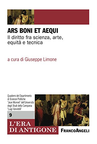 Ars boni et aequi: Il diritto fra scienza, arte, equità e tecnica (Italian Edition)