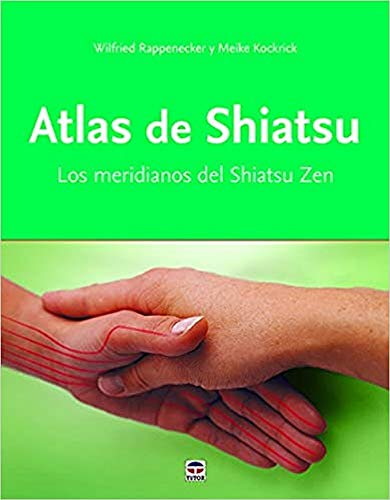 ATLAS DE SHIATSU: Los meridianos del Shiatsu Zen