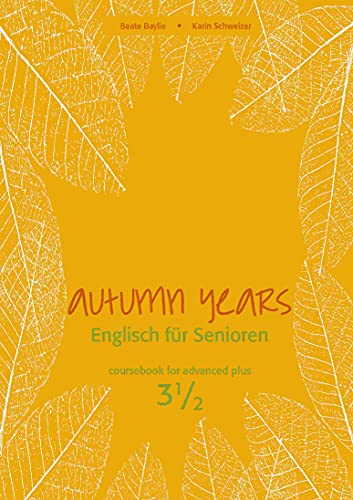 Autumn Years - Englisch für Senioren 3 1/2 - Advanced Plus - Coursebook: Coursebook for Advanced Plus - Buch MP3-Download-Code (Autumn Years- Englisch für Senioren - Coursebooks) (English Edition)